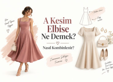A Kesim Elbise Ne Demek? Nasıl Kombinlenir?