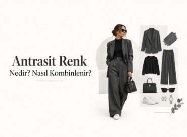 Antrasit Renk Nedir? Nasıl Kombinlenir?