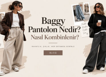 Baggy Pantolon Nedir? Nasıl Kombinlenir?