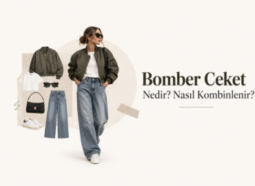 Bomber Ceket Nedir? Nasıl Kombinlenir?