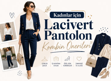 Kadınlar için Lacivert Pantolon Kombin Önerileri