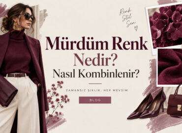 Mürdüm Renk Nedir? Nasıl Kombinlenir?