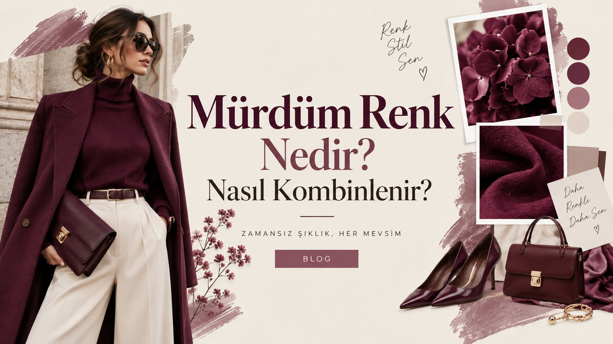 Mürdüm Renk Nedir? Nasıl Kombinlenir?