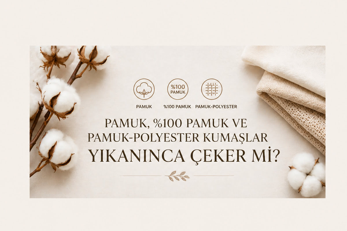 Pamuk, %100 Pamuk ve Pamuk-Polyester Kumaşlar Yıkanınca Çeker mi?