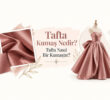 Tafta Kumaş Nedir? Tafta Nasıl Bir Kumaştır?