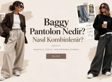 Baggy Pantolon Nedir? Nasıl Kombinlenir?