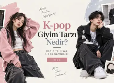K-pop Giyim Tarzı Nedir? Kadın ve Erkek K-pop Kombinleri