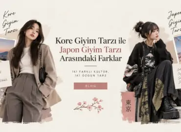 Kore Giyim Tarzı ile Japon Giyim Tarzı Arasındaki Farklar