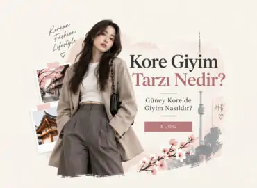 Kore Giyim Tarzı Nedir? Güney Kore’de Giyim Nasıldır?