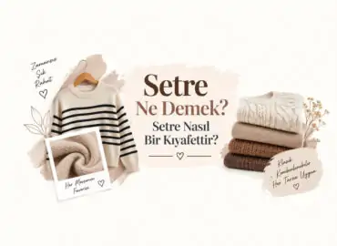 Setre Ne Demek? Setre Nasıl Bir Kıyafettir?