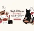Siyah Elbiseye Makyaj Nasıl Yapılır?